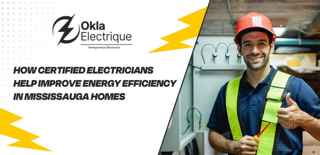 How Certified Electricians Help Improve Energy Efficiency in Mississauga Homes 2 Okla Blog Banner 1
