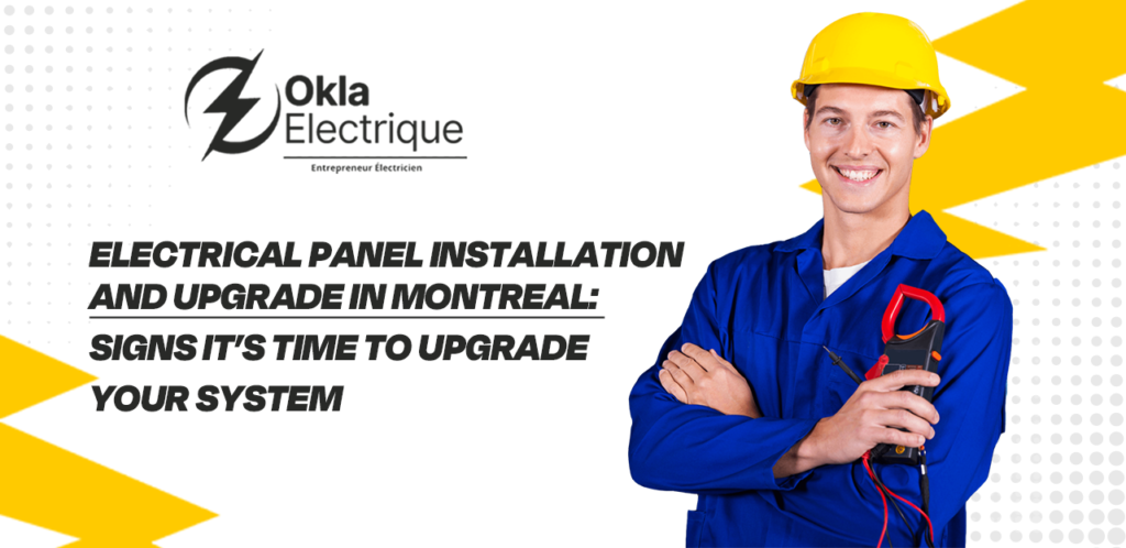 Electrical Panel Installation and Upgrade in Montreal Signs Its Time to Upgrade Your System