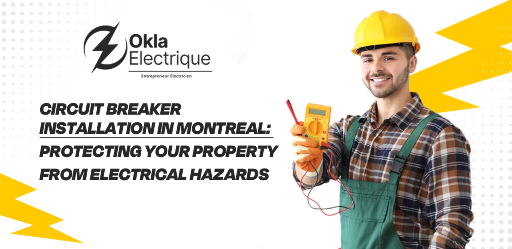 Circuit Breaker Installation in Montreal Protecting Your Property from Electrical Hazards